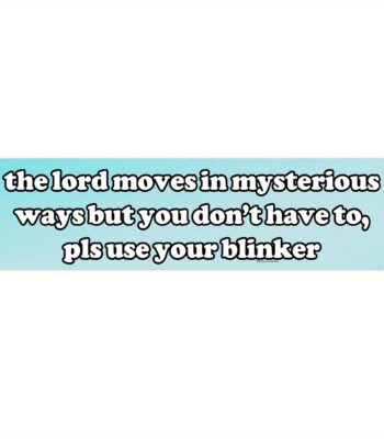 The Lord Moves in Mysterious Ways Bumper Sticker – Funny Vinyl Art