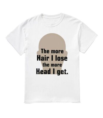 The more hair I lose the more head I get shirt – Unisex Cotton Tee