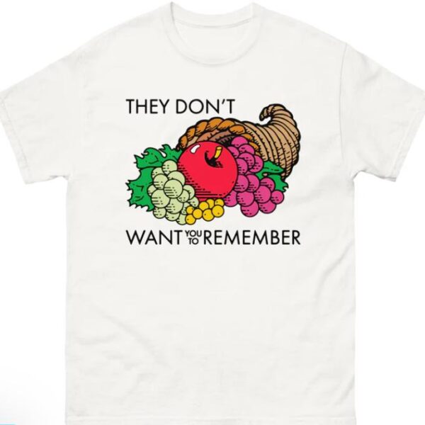 They Don't Want You To Remember Shirt – Comfortable Unisex Tee