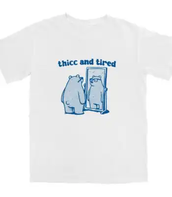 Thicc and Tired T Shirt – Soft Cotton Tee for Ultimate Comfort