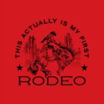 This is my First Rodeo T-Shirt – Funny Cowboy Graphic Tee