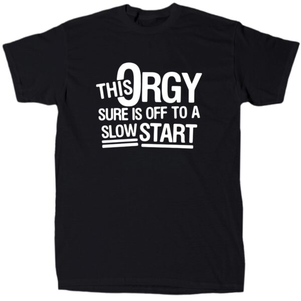 This orgy is off to a slow start men’s cotton t-shirt – funny meme top