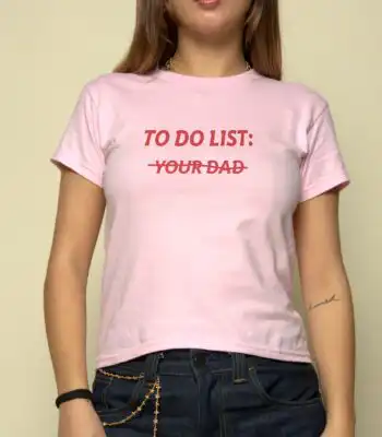 To Do List: Your Dad Graphic Tee – Women's Cropped Baby T-Shirt