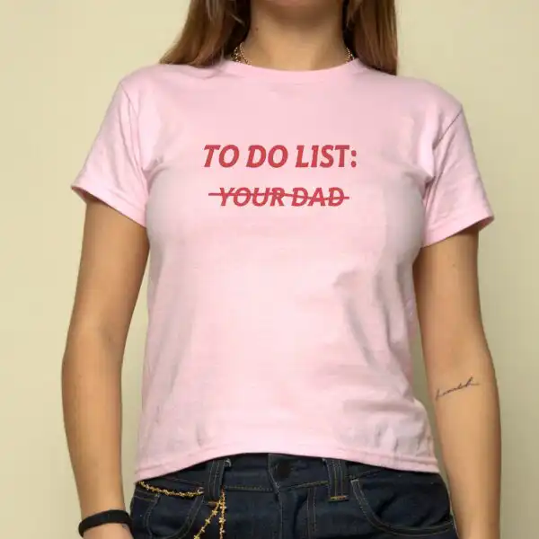 To Do List: Your Dad Graphic Tee – Women's Cropped Baby T-Shirt