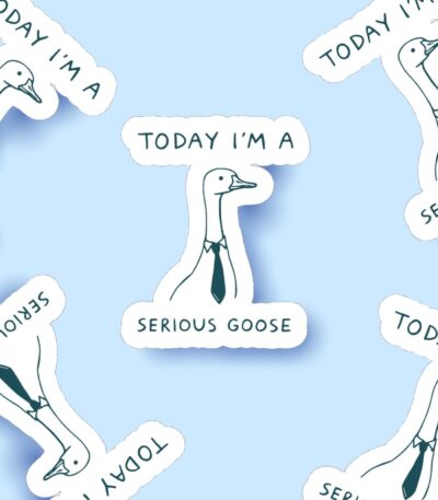 Today I’m a Serious Goose Sticker – Funny Waterproof Vinyl Decal