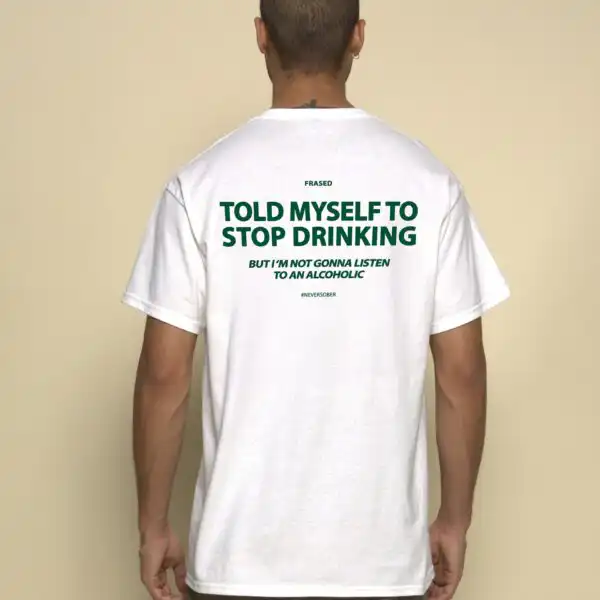 Told Myself to Stop Drinking Graphic Tee – Unisex Cotton Shirt