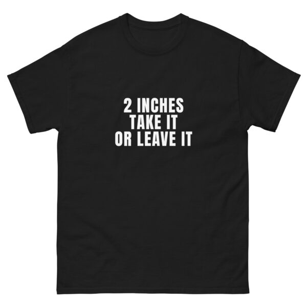 Two Inches T-Shirt – Funny Unisex Tee for Comfort and Laughs