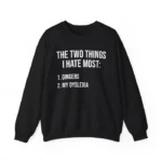 Two Things I Hate: Gingers and My Dyslexia Funny T-Shirt