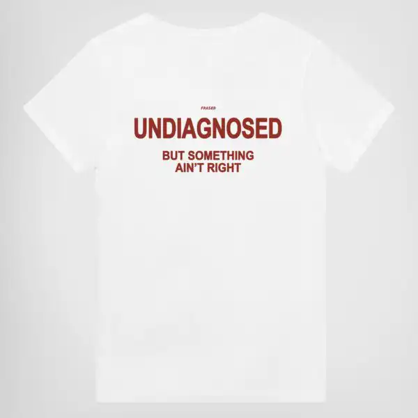 Undiagnosed But Something Ain't Right Tee – Classic Unisex Cotton Shirt