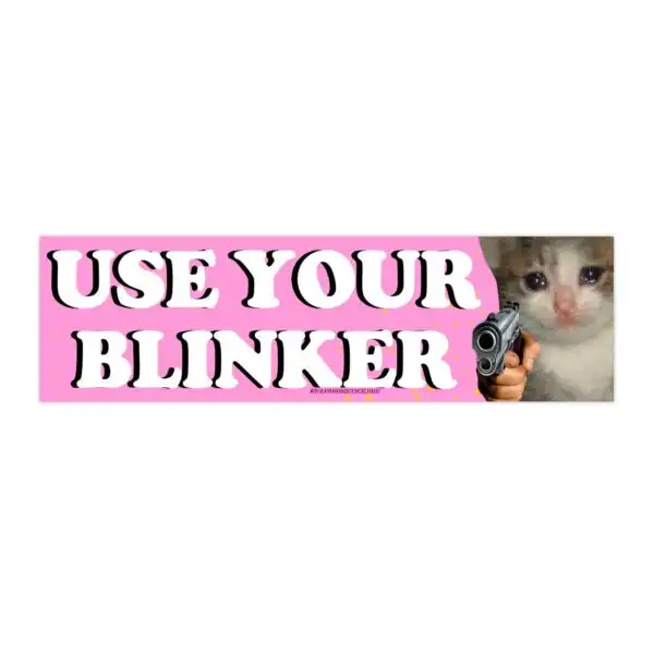 Use Your Blinker Bumper Sticker – Funny Car Vinyl Decal 8.7” x 2.7”