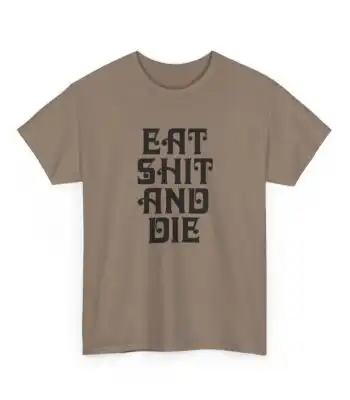 Vintage Graphic Eat Shit and Die Tee – Funny Unisex Cotton Shirt