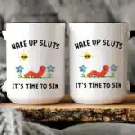 Wake Up Sluts It’s Time To Sin Mug – Cute Worm Coffee Cup
