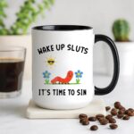 Wake Up Sluts It’s Time To Sin Mug – Cute Worm Coffee Cup