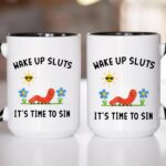 Wake Up Sluts It’s Time To Sin Mug – Cute Worm Coffee Cup