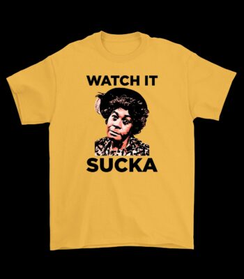 Watch It Sucka Aunt Esther Shirt – Funny Cotton Graphic Tee
