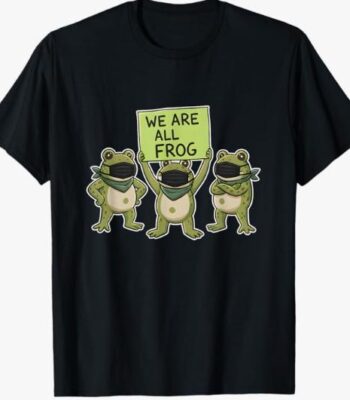 We are All Frog Resist Shirt – Comfy Unisex Cotton Tee