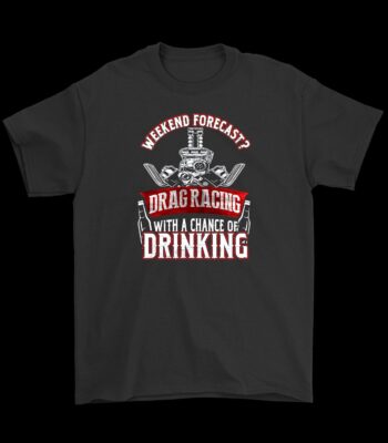 Weekend Forecast Drag Racing Tee – Fun White and Red Shirt