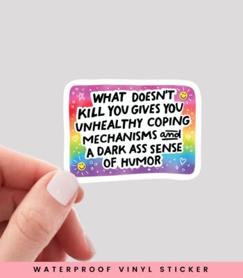 What Doesn't Kill You Sticker – Dark Humor Waterproof Decal