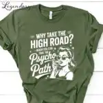 Why Take The Psycho Path Shirt – Funny Sarcastic Quote Tee