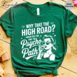 Why Take The Psycho Path Shirt – Funny Sarcastic Quote Tee