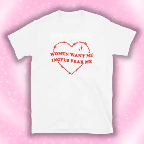 Women Want Me, Incels Fear Me Tee – Soft Cotton Unisex Shirt