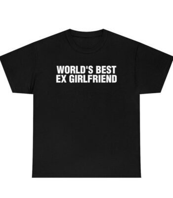 World's Best Ex Girlfriend Shirt – Soft Unisex Cotton Tee