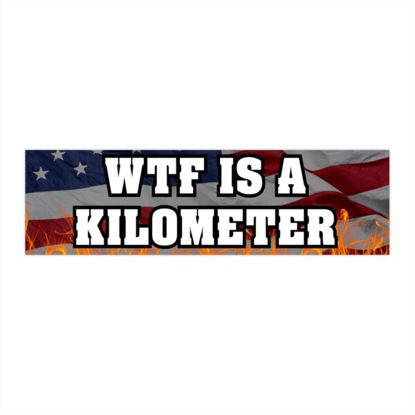 WTF is a Kilometer Bumper Sticker & Magnet – Funny Vinyl Design