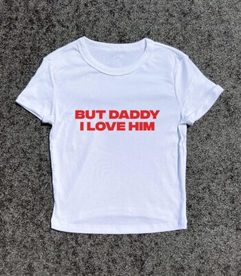 Y2K Baby Fitted Tee - But Daddy I Love Him 3D Puff Print