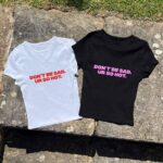 Y2K Baby Fitted Tee - Don't Be Sad Ur So Hot 3D Puff Design