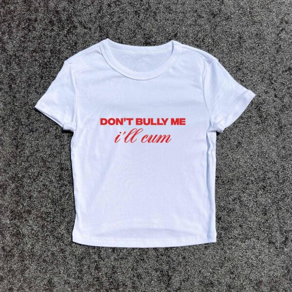 Y2K Baby Fitted Tee – Don't Bully Me 3D Puff Graphic Shirt