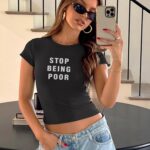 Y2K Stop Being Poor Baby Tee – Funny Quote Summer Crop Top