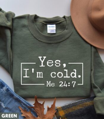 Yes I'm Cold Sweatshirt – Funny Sarcastic Fall Sweatshirt for Women