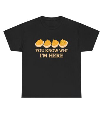 You Know Why I'm Here Deviled Egg Shirt – Funny Unisex Tee
