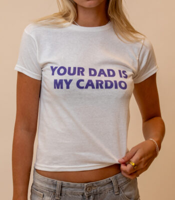 Your Dad Is My Cardio Tee – Cute Cropped Women's Graphic Shirt