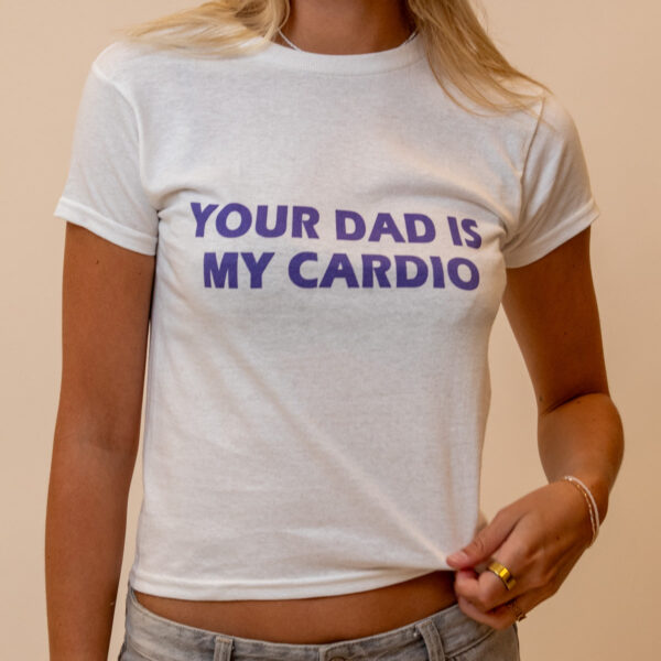 Your Dad Is My Cardio Tee – Cute Cropped Women's Graphic Shirt
