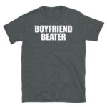 Boyfriend Beater T-Shirt – Edgy Dark Humor Tee for Savages