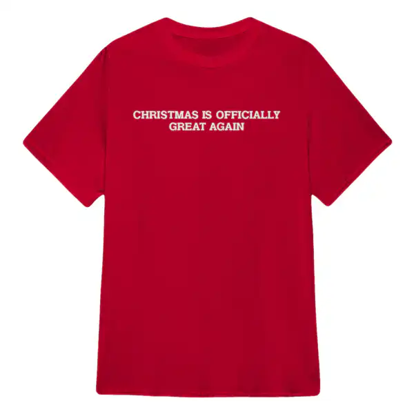Christmas Is Officially Great Again Shirt – Festive Holiday Tee