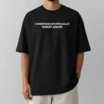 Christmas Is Officially Great Again Shirt – Funny Holiday Tee