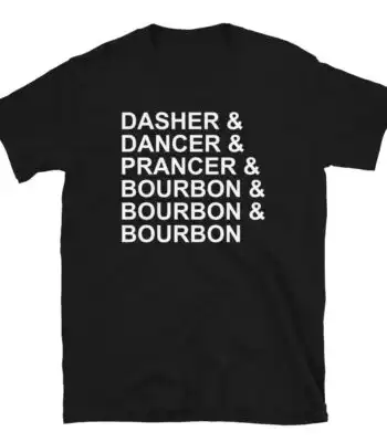 Dasher Dancer Prancer & Bourbon Shirt – Funny Holiday Tee for Adults