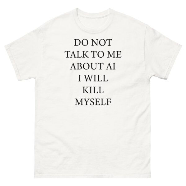 Do Not Talk To Me About AI Shirt – Relaxed Unisex Graphic Tee