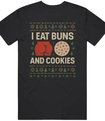 I Eat Buns And Cookies T-Shirt – Funny Holiday Graphic Tee