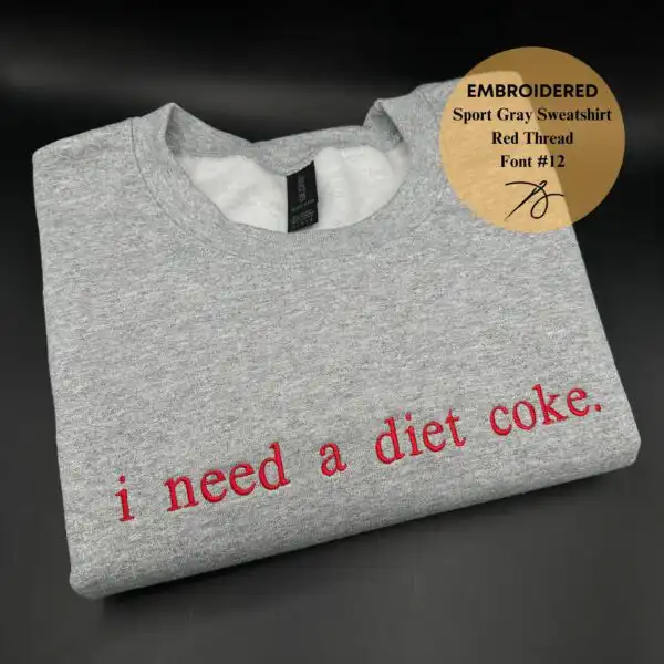 I Need a Diet Coke Sweatshirt – Funny Gift for Soda Lovers