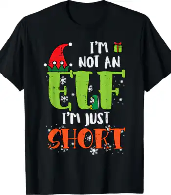 Im Not An Elf Just Short T-Shirt – Funny Xmas Gift for All Ages