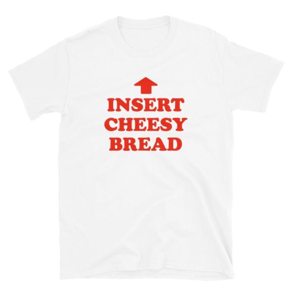 Insert Cheesy Bread Shirt – Fun Foodie Humor Tee with Arrow