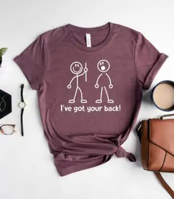 I've Got Your Back T-Shirt – Funny Gift Tee for Her
