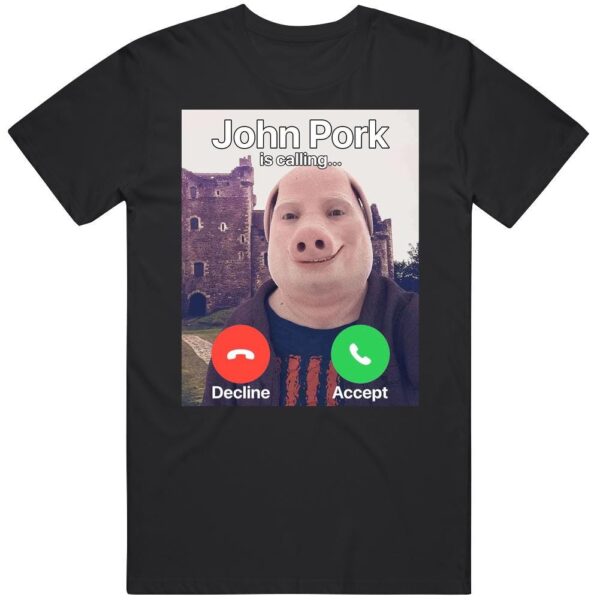 John Pork Is Calling Meme T Shirt – Funny Cotton Graphic Tee