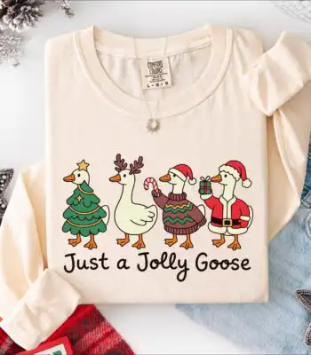 Just a Jolly Goose Christmas Long Sleeve Shirt – Fun Holiday Top