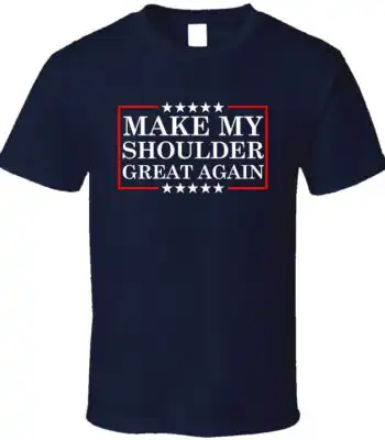 Make My Shoulder Great Again – Funny Gym Meme T-Shirt