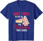 Most Likely To Eat Christmas Tree Cakes – Fun Holiday Tee