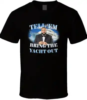 Tell Em Bring The Yacht Out T-Shirt – Funny Meme Graphic Tee